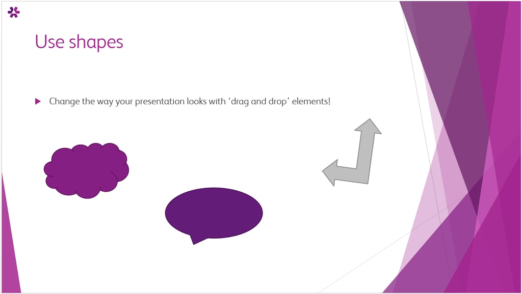 Use shapes: Add to the visual experience with basic 'drag and drop' elements